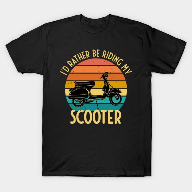 I'd Rather Be Riding My Scooter Moped Bike Gift T-Shirt by Foxxy Merch